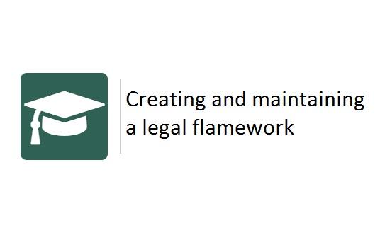 Creating and maintaining a legal framework